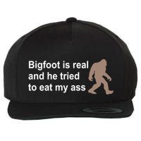 Bigfoot Is Real And He Tried To Eat My Ass Hat Wool Snapback Cap