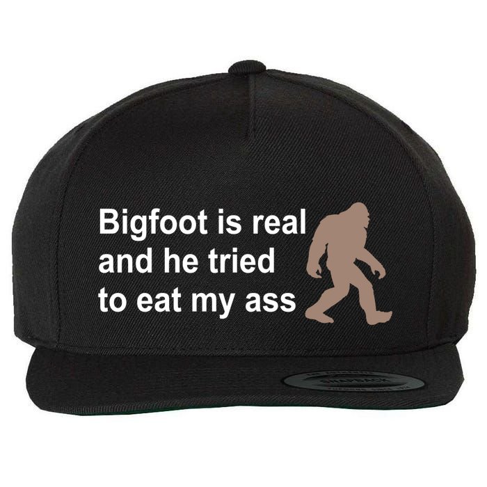 Bigfoot Is Real And He Tried To Eat My Ass Hat Wool Snapback Cap