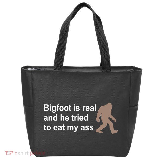 Bigfoot Is Real And He Tried To Eat My Ass Hat Zip Tote Bag