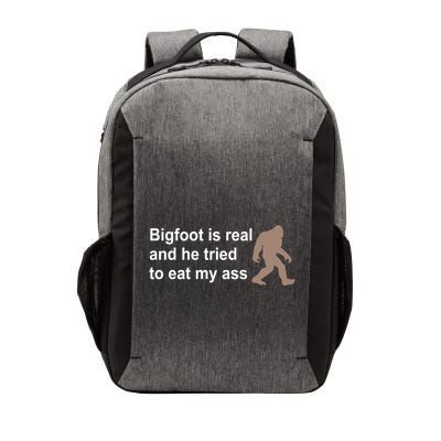 Bigfoot Is Real And He Tried To Eat My Ass Hat Vector Backpack