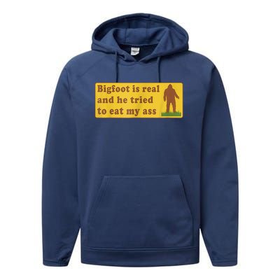 Bigfoot Is Real And He Tried To Eat My Ass Sasquatch Lover Performance Fleece Hoodie