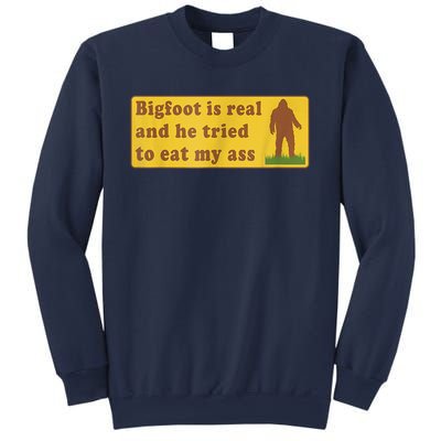 Bigfoot Is Real And He Tried To Eat My Ass Sasquatch Lover Sweatshirt