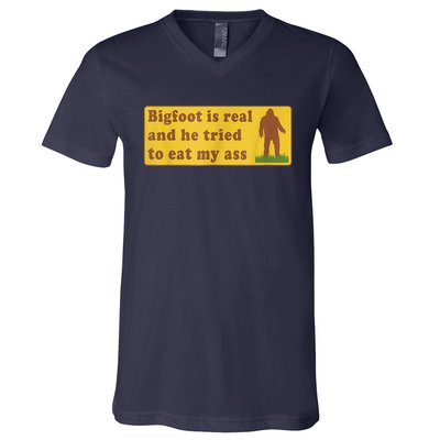 Bigfoot Is Real And He Tried To Eat My Ass Sasquatch Lover V-Neck T-Shirt