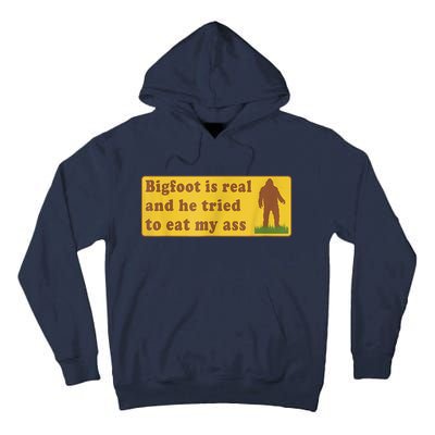 Bigfoot Is Real And He Tried To Eat My Ass Sasquatch Lover Tall Hoodie