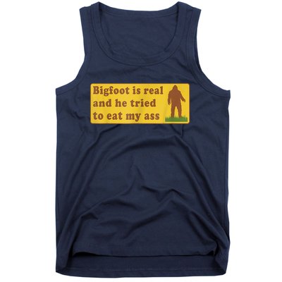 Bigfoot Is Real And He Tried To Eat My Ass Sasquatch Lover Tank Top