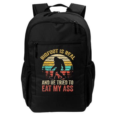 Bigfoot Is Real And He Tried To Eat My Ass Funny Sasquatch Daily Commute Backpack