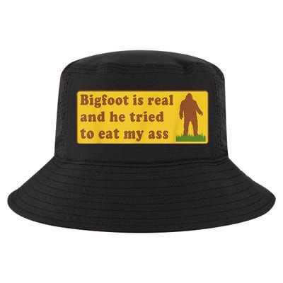 Bigfoot Is Real And He Tried To Eat My Ass Sasquatch Lover Cool Comfort Performance Bucket Hat