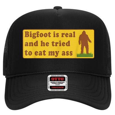 Bigfoot Is Real And He Tried To Eat My Ass Sasquatch Lover High Crown Mesh Back Trucker Hat