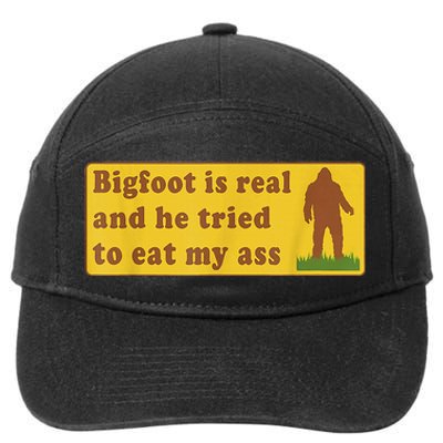 Bigfoot Is Real And He Tried To Eat My Ass Sasquatch Lover 7-Panel Snapback Hat