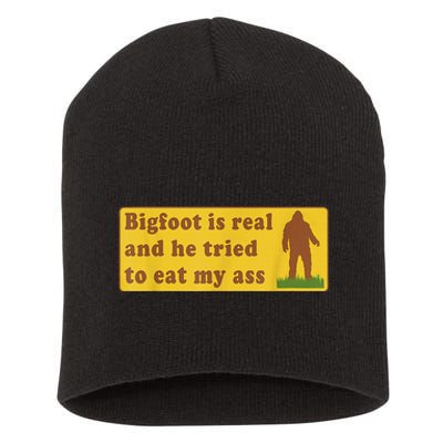 Bigfoot Is Real And He Tried To Eat My Ass Sasquatch Lover Short Acrylic Beanie