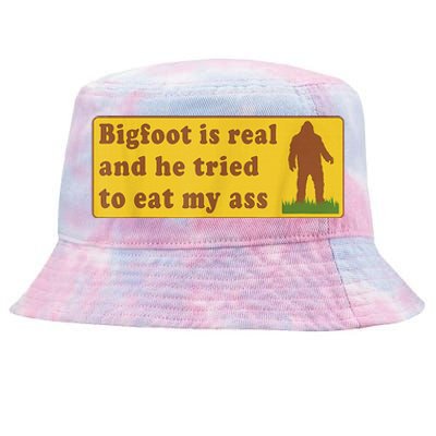 Bigfoot Is Real And He Tried To Eat My Ass Sasquatch Lover Tie-Dyed Bucket Hat