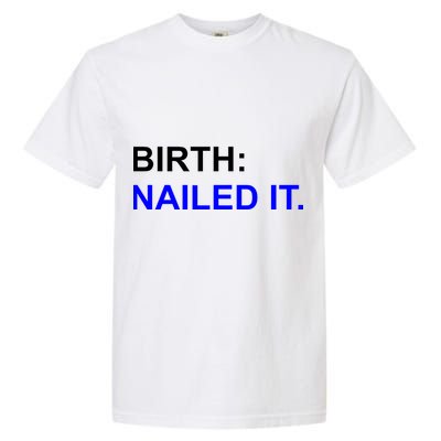 Birth: Nailed It. Funny Garment-Dyed Heavyweight T-Shirt