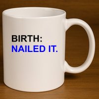 Birth: Nailed It. Funny 11oz C Handle Ceramic Mug