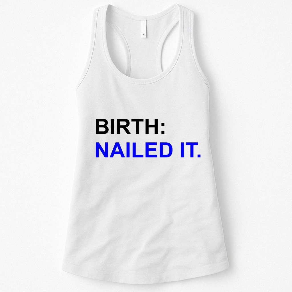 Birth: Nailed It. Funny Womens Tank Top