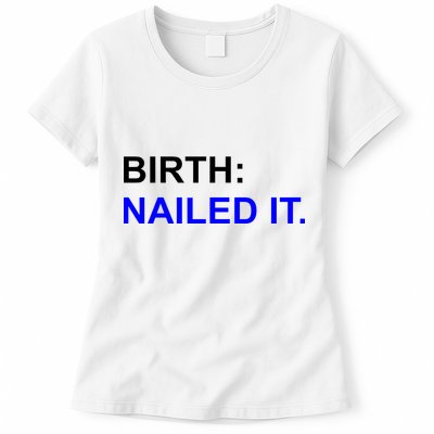 Birth: Nailed It. Funny Womens T-Shirt
