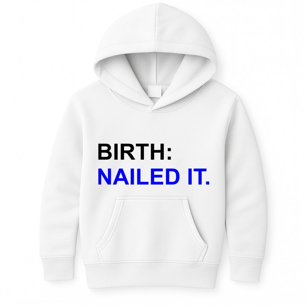 Birth: Nailed It. Funny Kids Hoodie