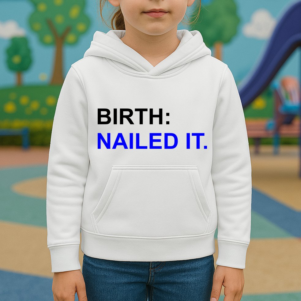 Birth: Nailed It. Funny Kids Hoodie