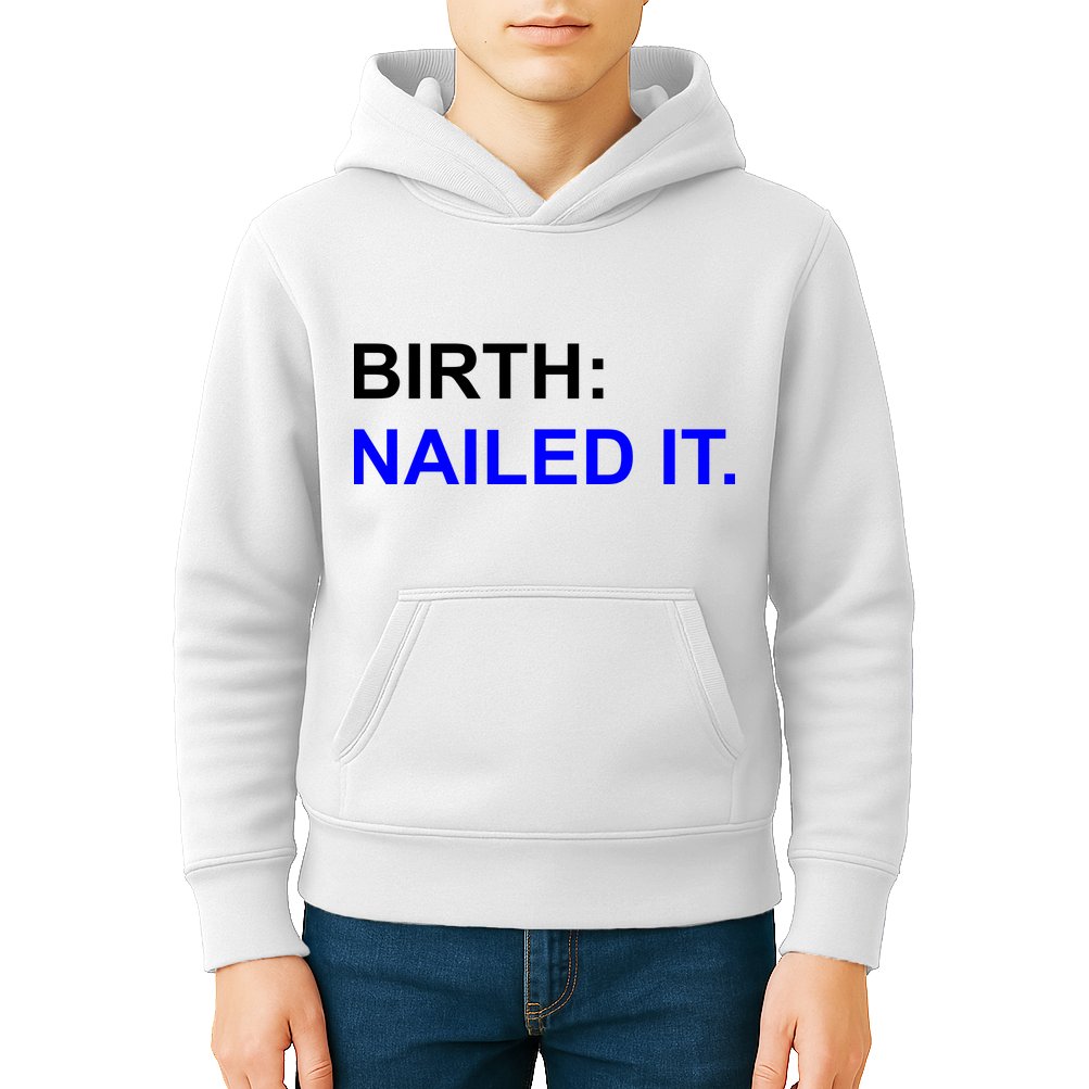 Birth: Nailed It. Funny Kids Hoodie