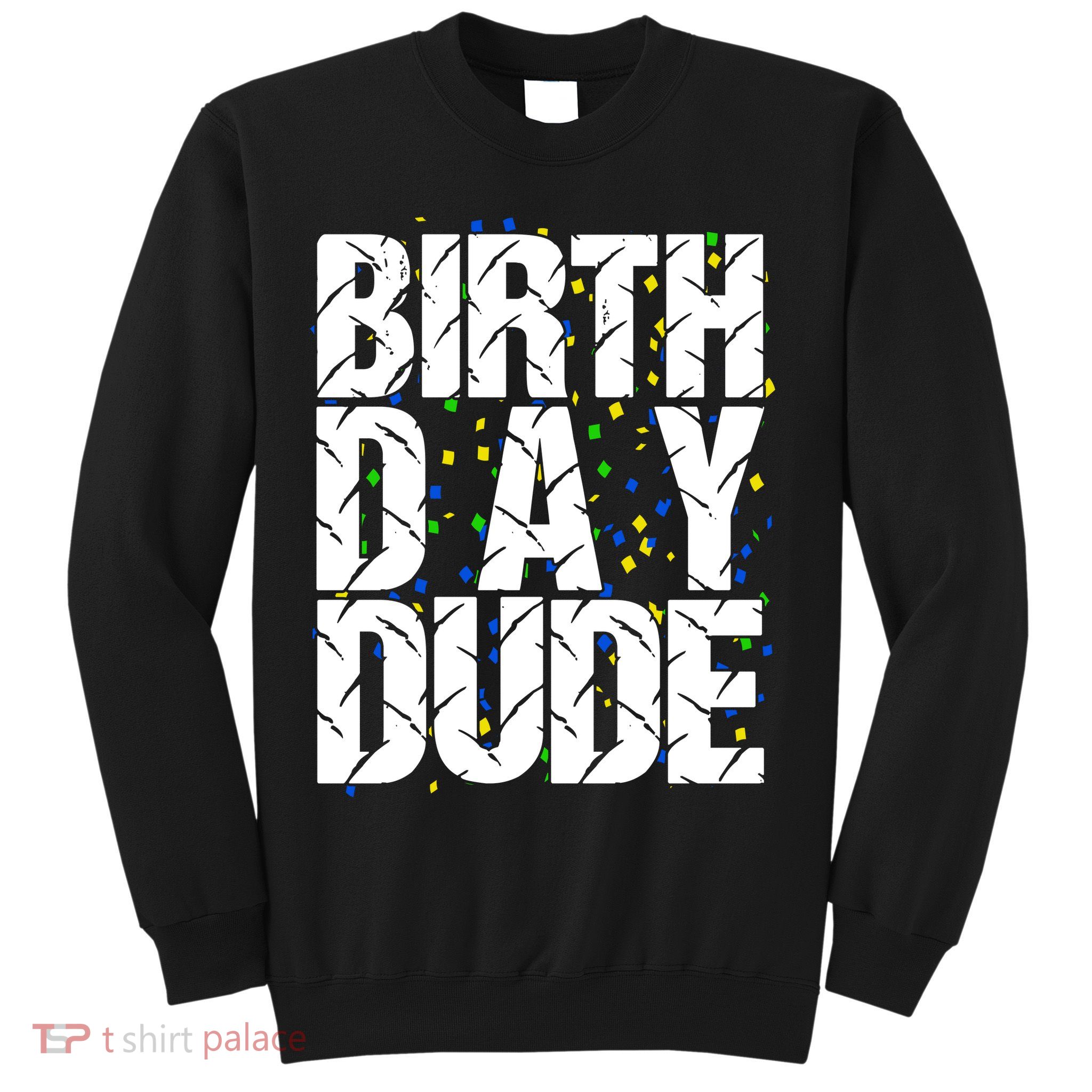 Birthday Dude With Confetti Sweatshirt