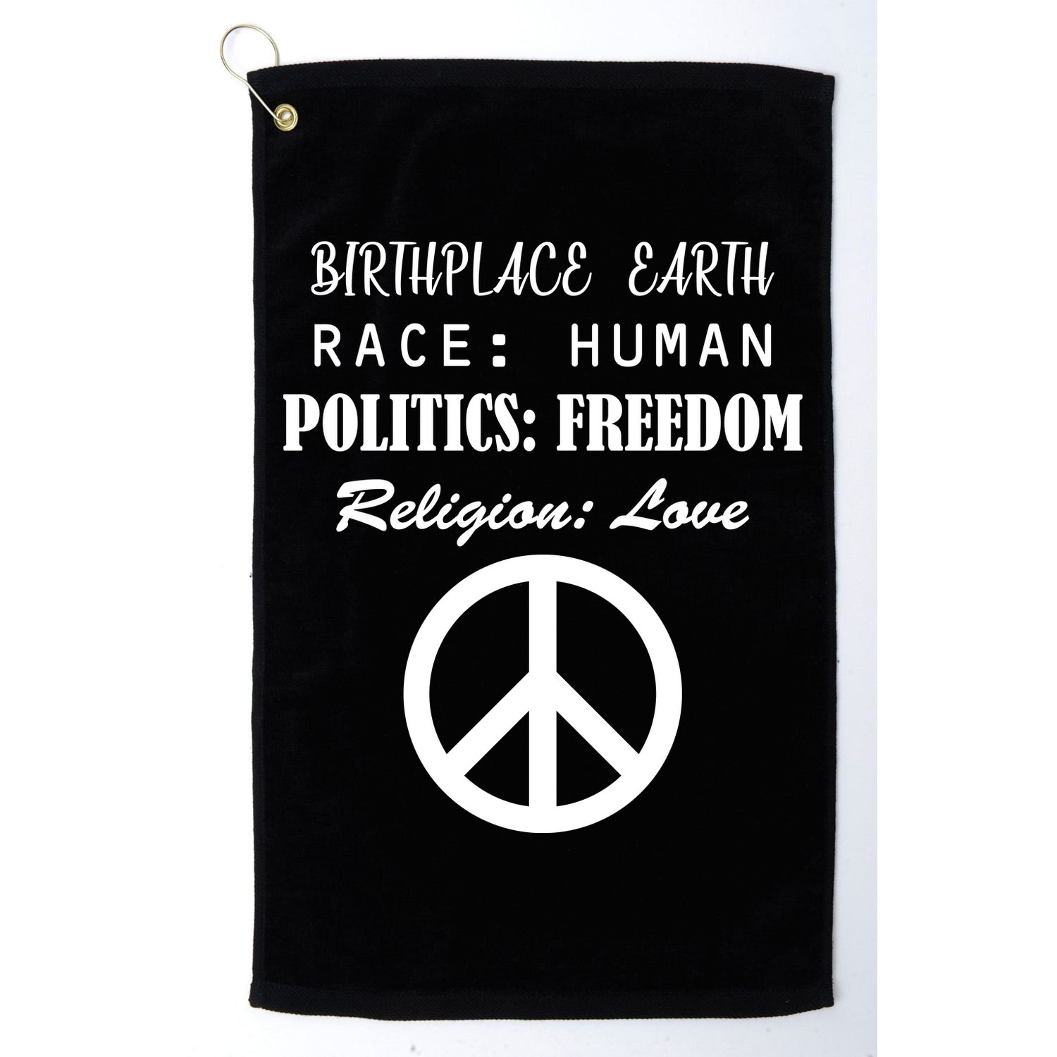 Birthplace Earth Race Human Religion Love Peace Golf Towel