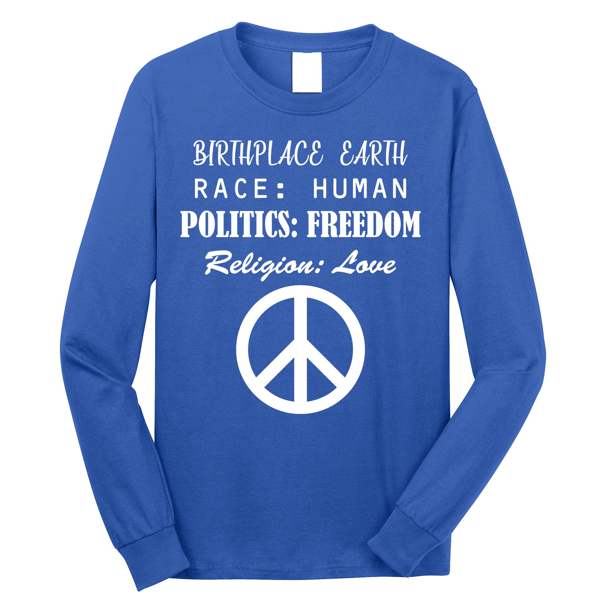 Birthplace Earth Race Human Religion Love Peace Long Sleeve Shirt