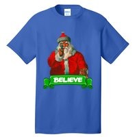 Believe In Santa Funny Christmas Funny Gift Tall T-Shirt