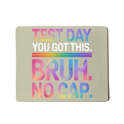 Bruh It S Test Day You Got This Mousepad