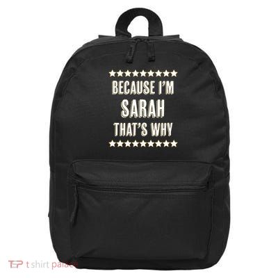Because I'm Sarah That's Why Funny Cute Name Gift 16 in Basic Backpack
