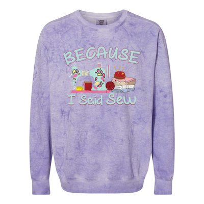 Because I Said Funny Fabric Quilting Sew Sewing Sewer Sewist Gift Colorblast Crewneck Sweatshirt