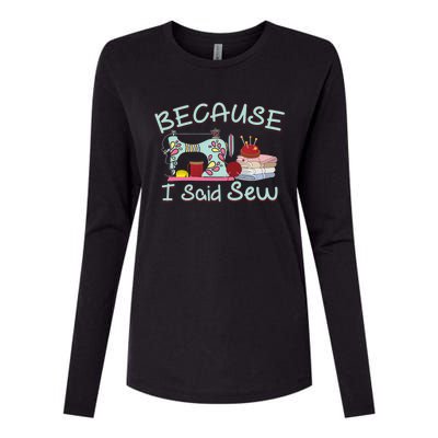 Because I Said Funny Fabric Quilting Sew Sewing Sewer Sewist Gift Womens Cotton Relaxed Long Sleeve T-Shirt