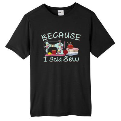 Because I Said Funny Fabric Quilting Sew Sewing Sewer Sewist Gift Tall Fusion ChromaSoft Performance T-Shirt