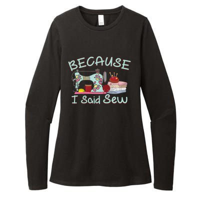 Because I Said Funny Fabric Quilting Sew Sewing Sewer Sewist Gift Womens CVC Long Sleeve Shirt