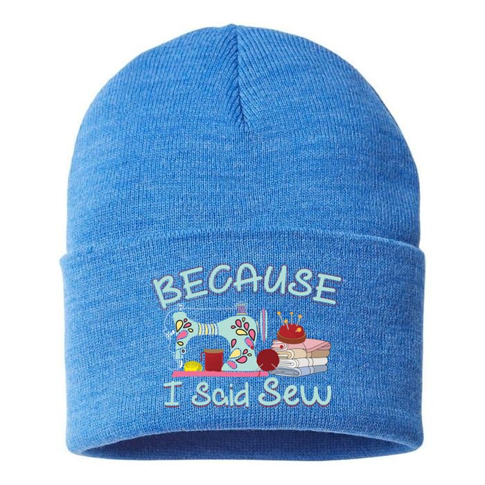 Because I Said Funny Fabric Quilting Sew Sewing Sewer Sewist Gift Sustainable Knit Beanie