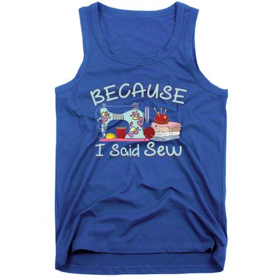 Because I Said Funny Fabric Quilting Sew Sewing Sewer Sewist Gift Tank Top