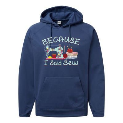 Because I Said Funny Fabric Quilting Sew Sewing Sewer Sewist Gift Performance Fleece Hoodie