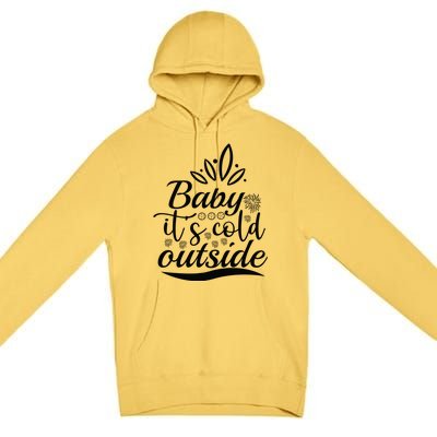 Baby It S Cold Outside Premium Pullover Hoodie