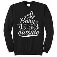 Baby It S Cold Outside Tall Sweatshirt