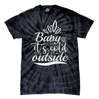 Baby It S Cold Outside Tie-Dye T-Shirt