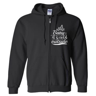 Baby It S Cold Outside Full Zip Hoodie