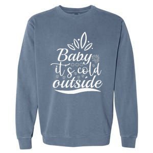 Baby It S Cold Outside Garment-Dyed Sweatshirt