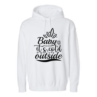 Baby It S Cold Outside Garment-Dyed Fleece Hoodie