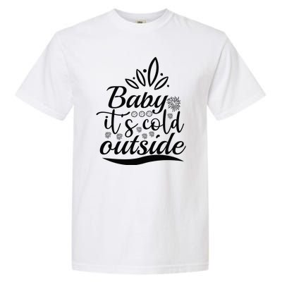 Baby It S Cold Outside Garment-Dyed Heavyweight T-Shirt