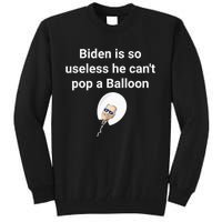 Biden is so useless he can't pop a balloon Chinese balloon Tall Sweatshirt