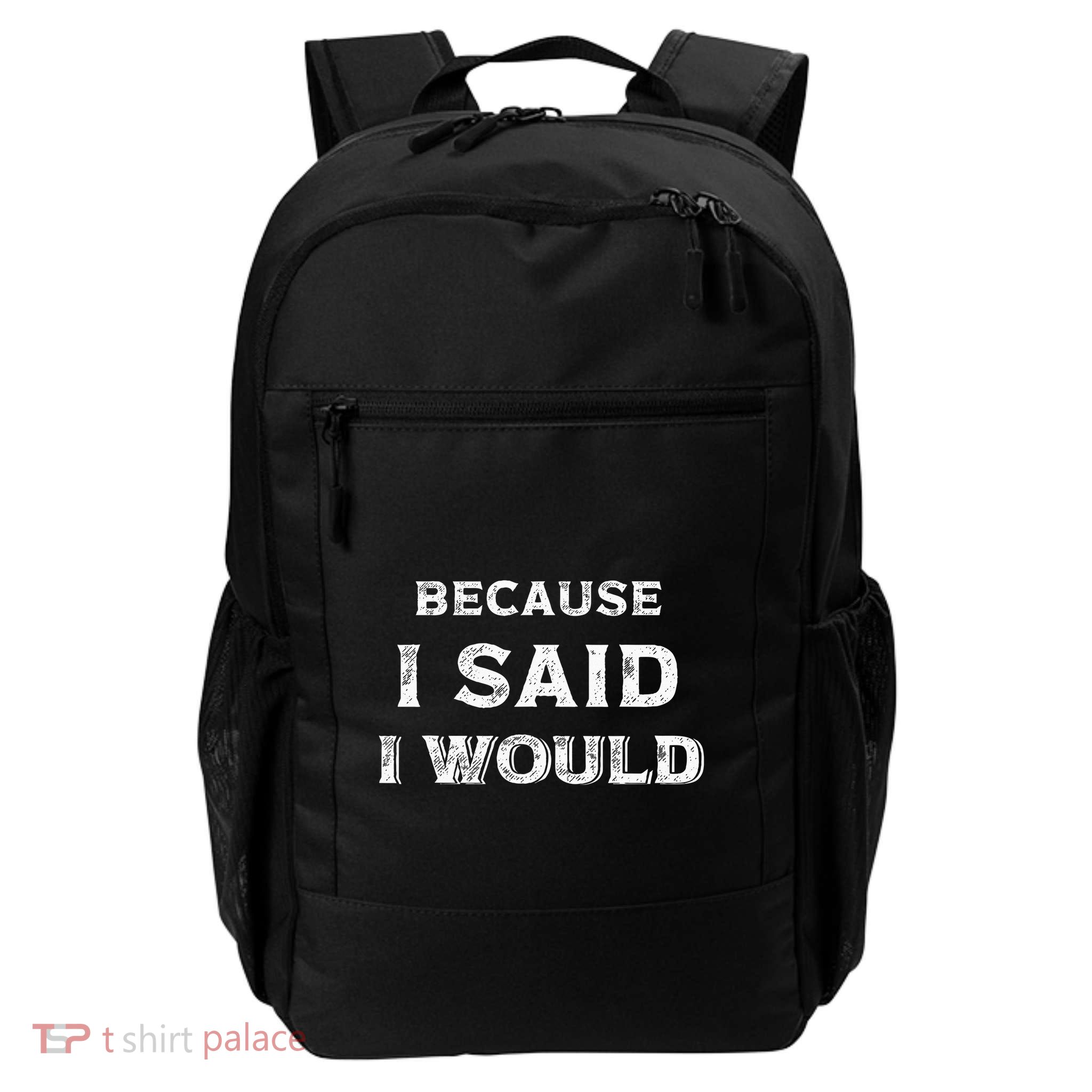 Because I Said I Would Daily Commute Backpack