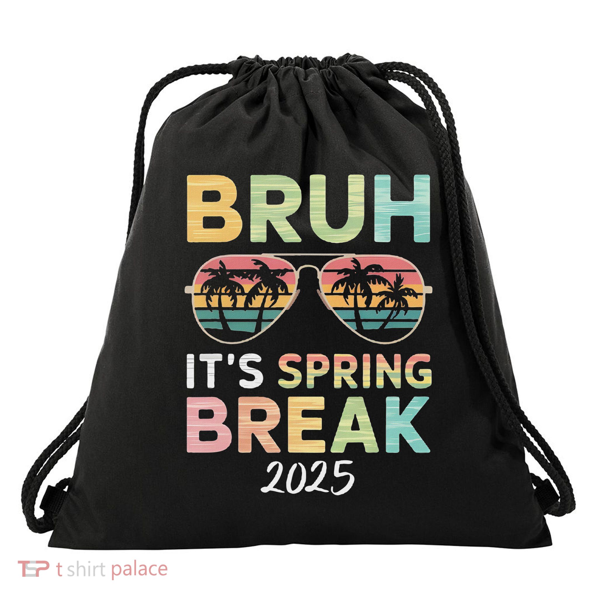 Bruh It's Spring Break 2025 Funny N College Spring Break Drawstring Bag