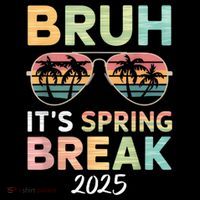 Bruh it's Spring Break 2025 funny college spring break Button