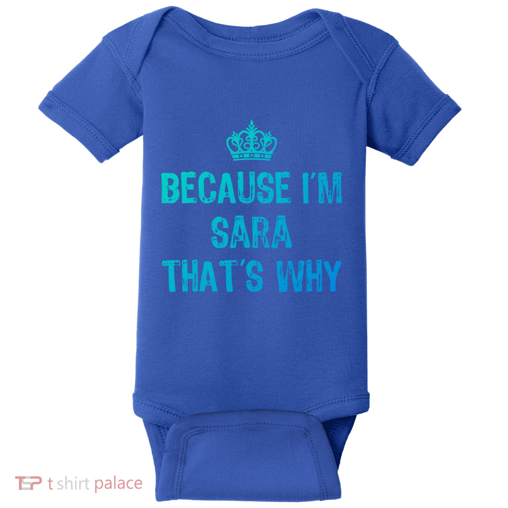 Because IM Sara ThatS Why Funny S Gift Great Gift Baby Bodysuit