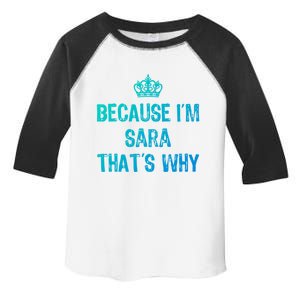 Because IM Sara ThatS Why Funny S Gift Great Gift Toddler Fine Jersey T-Shirt