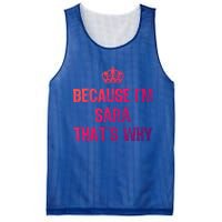 Because IM Sara ThatS Why Funny S Gift Great Gift Mesh Reversible Basketball Jersey Tank