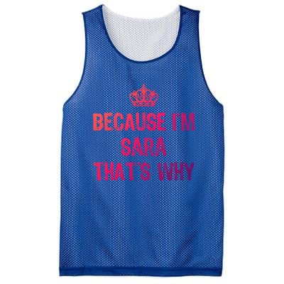 Because IM Sara ThatS Why Funny S Gift Great Gift Mesh Reversible Basketball Jersey Tank